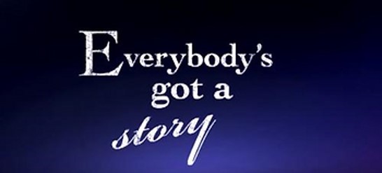 Everybody’s Got a Story